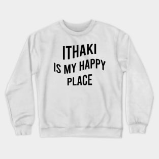 Ithaki is my happy place Crewneck Sweatshirt